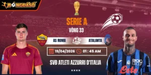 Soi Kèo AS Roma Vs Atalanta 01h45 19/04/2026 - Vòng 33 VĐQG Ý Serie A 2 as-roma-vs-atalanta-bds-19-4