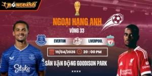 Soi Kèo Everton Vs Liverpool 20h00 19/04 - Vòng 33 Ngoại Hạng Anh 2025/26 1 everton-vs-liverpool-bds-19-4
