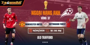 Soi Kèo Manchester United Vs Nottingham Forest 18h30 - Vòng 37 Ngoại Hạng Anh 3 manchester-united-vs-nottingham-forest-bds-17-5 (1)