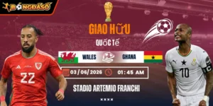 Soi Kèo Wales Vs Ghana 01h45 Ngày 03/06 - Giao Hữu Quốc Tế 5 wales-vs-ghana-bds-03-6